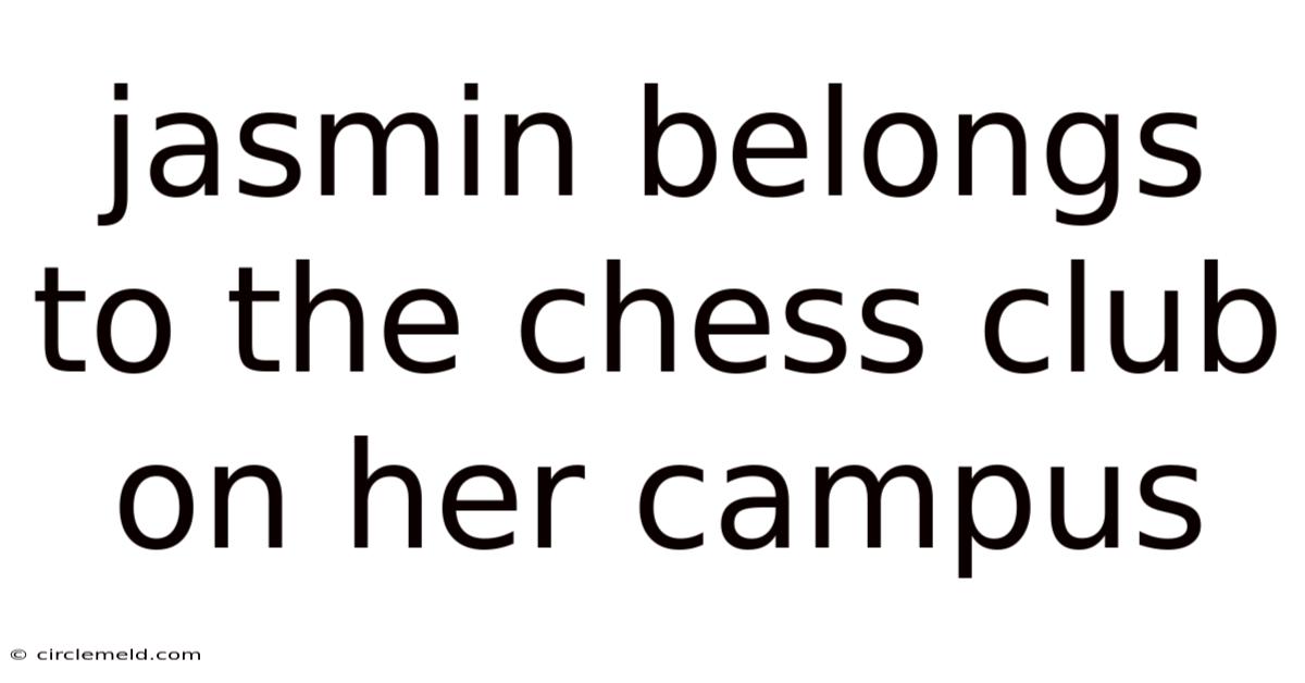 Jasmin Belongs To The Chess Club On Her Campus