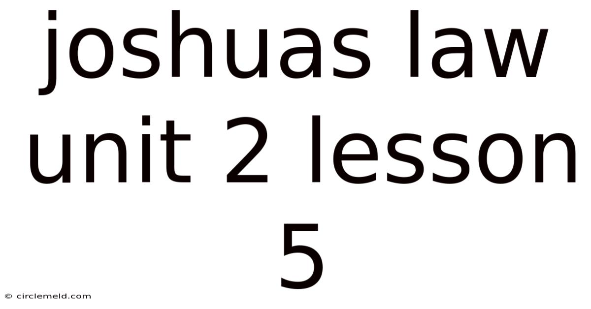 Joshuas Law Unit 2 Lesson 5