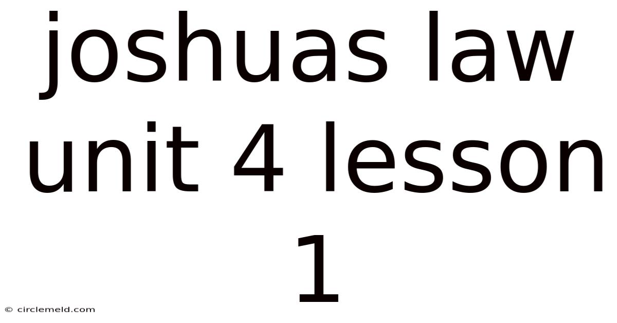 Joshuas Law Unit 4 Lesson 1