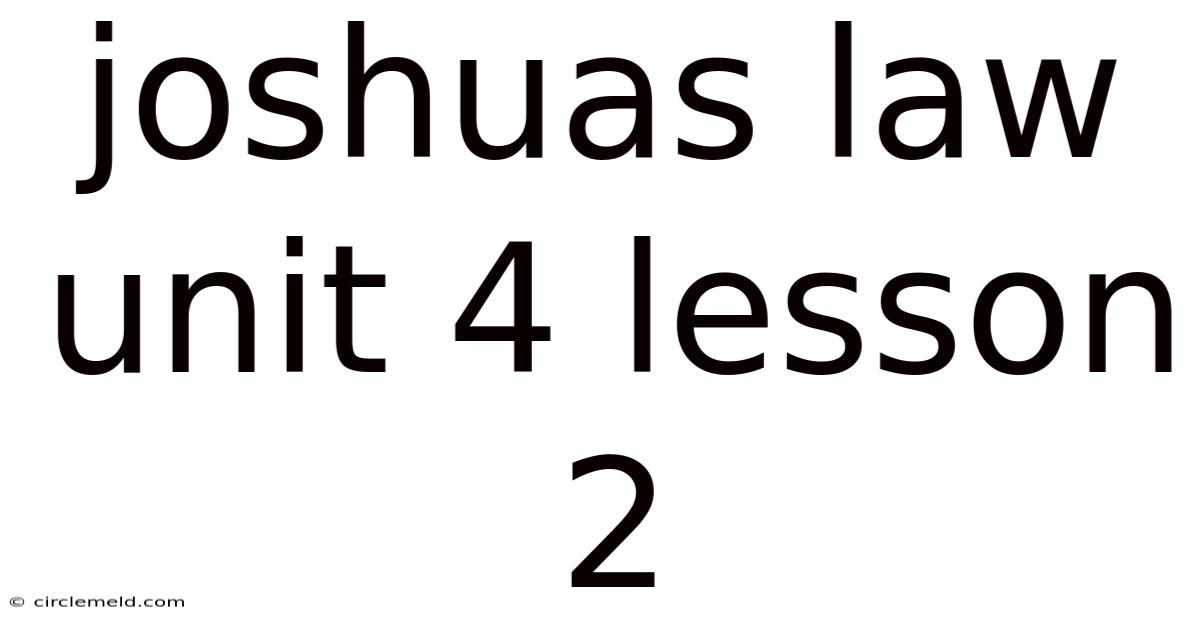 Joshuas Law Unit 4 Lesson 2