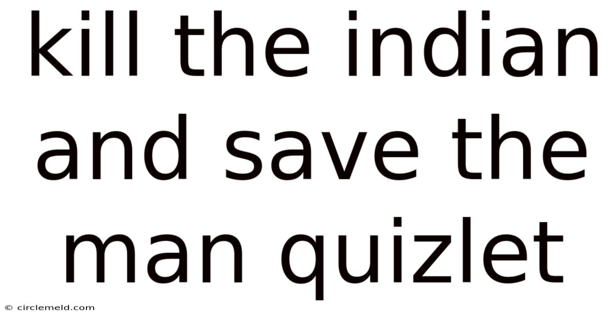 Kill The Indian And Save The Man Quizlet