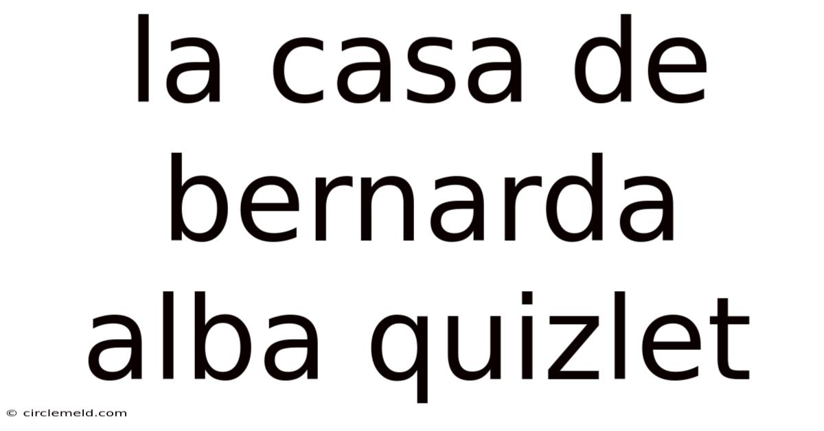 La Casa De Bernarda Alba Quizlet