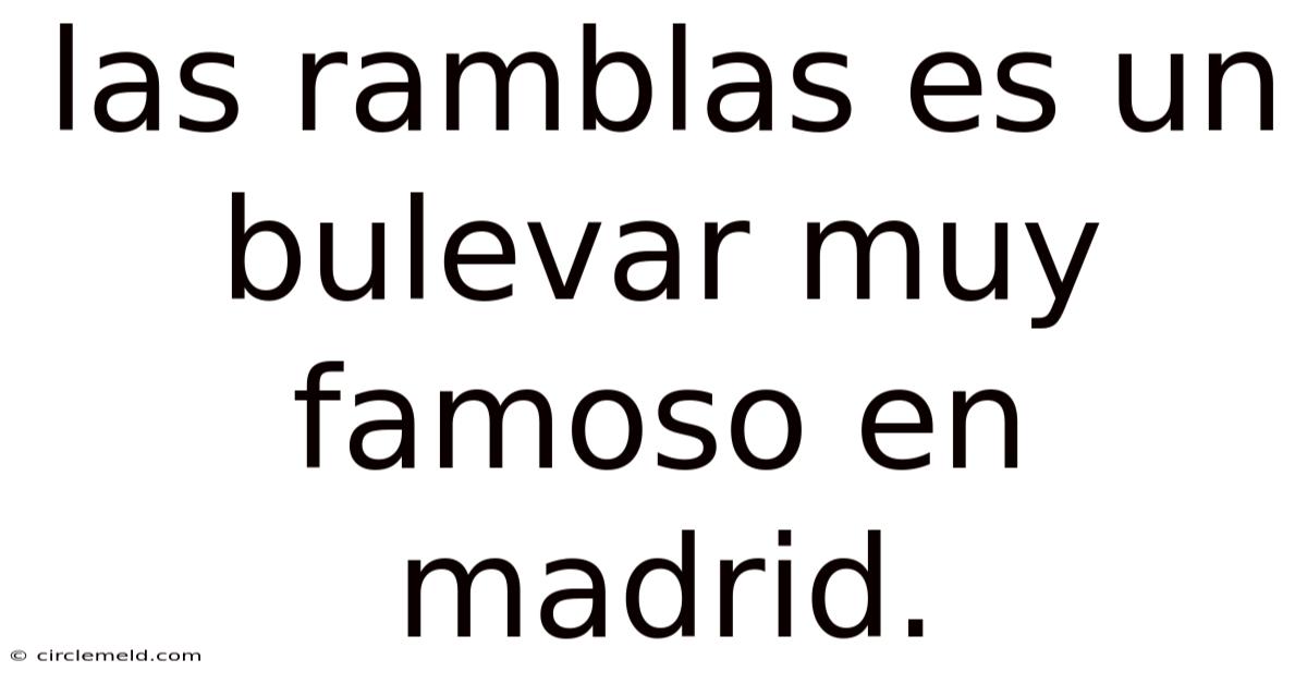 Las Ramblas Es Un Bulevar Muy Famoso En Madrid.
