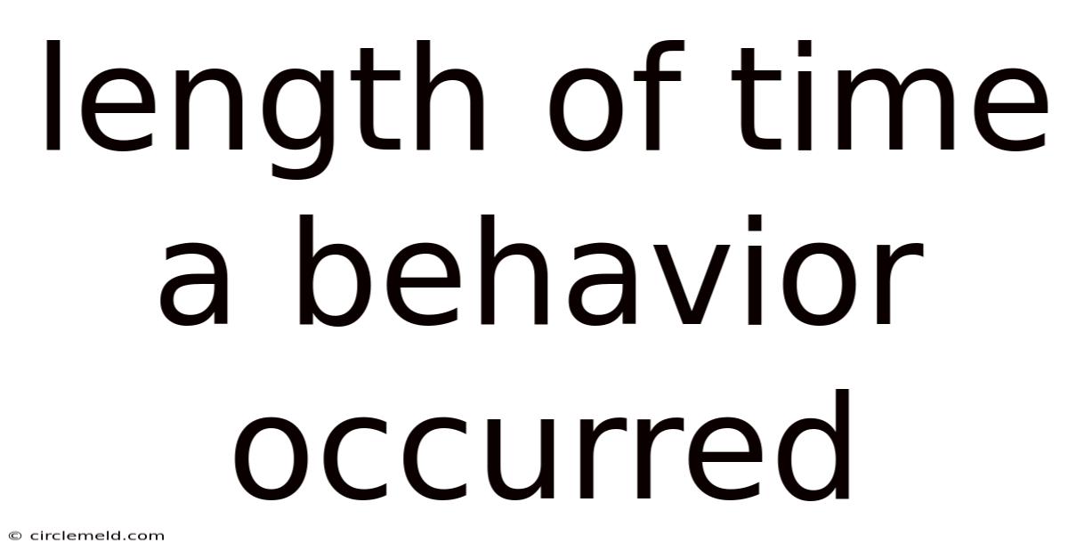 Length Of Time A Behavior Occurred