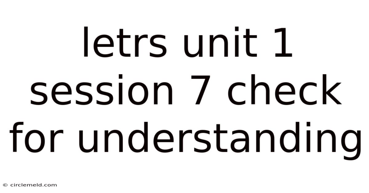 Letrs Unit 1 Session 7 Check For Understanding