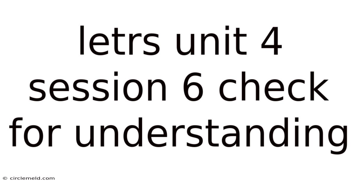 Letrs Unit 4 Session 6 Check For Understanding
