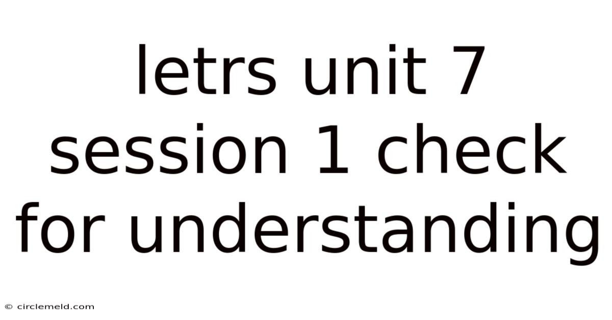 Letrs Unit 7 Session 1 Check For Understanding