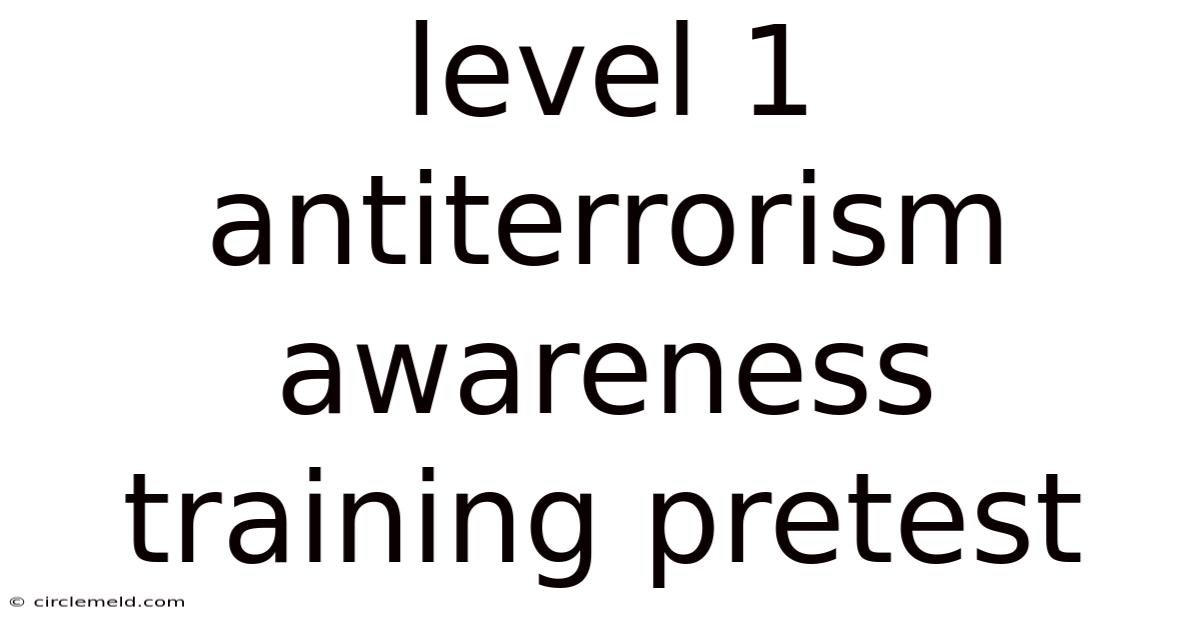 Level 1 Antiterrorism Awareness Training Pretest