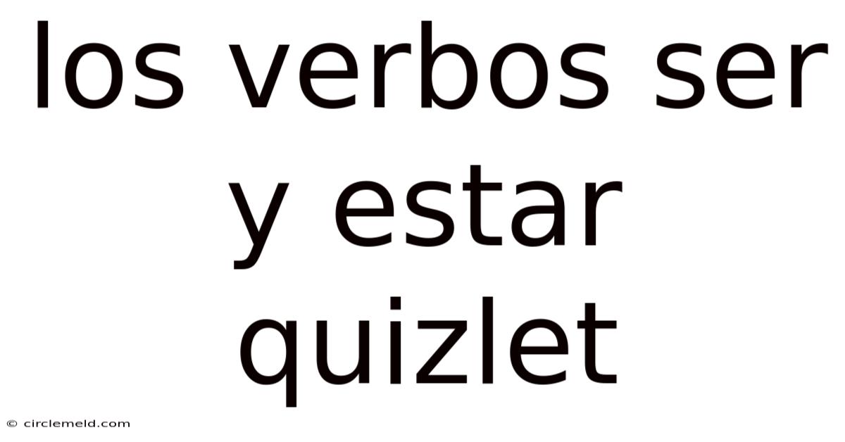Los Verbos Ser Y Estar Quizlet