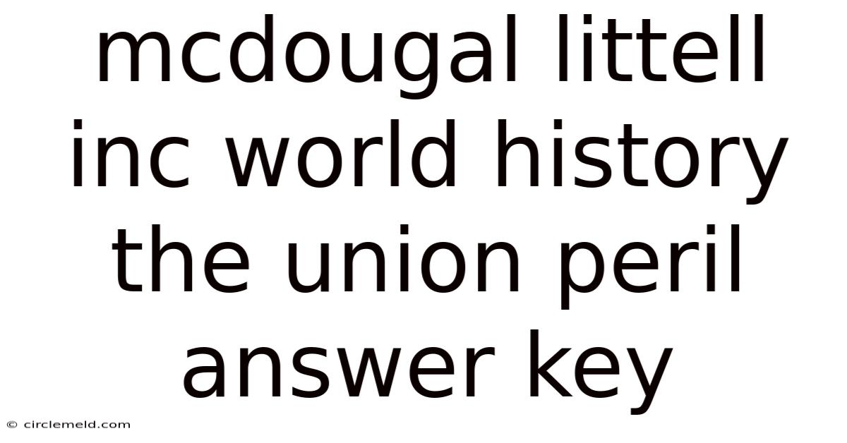 Mcdougal Littell Inc World History The Union Peril Answer Key