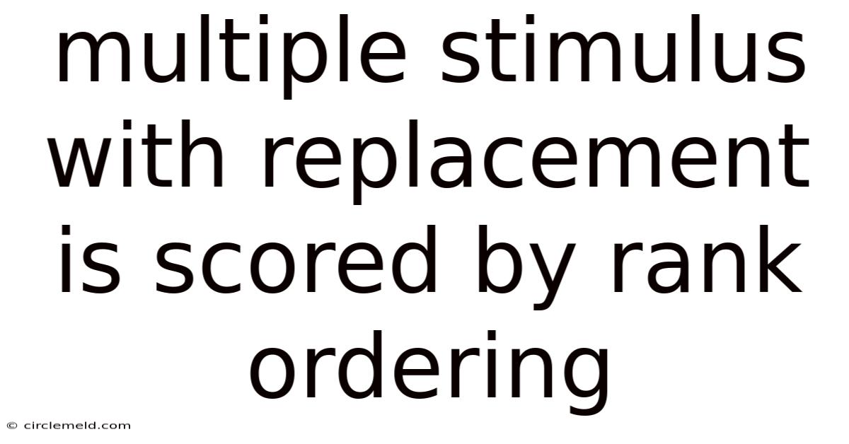 Multiple Stimulus With Replacement Is Scored By Rank Ordering