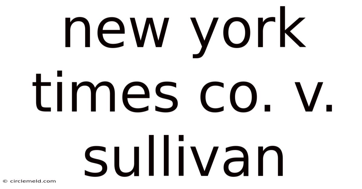 New York Times Co. V. Sullivan