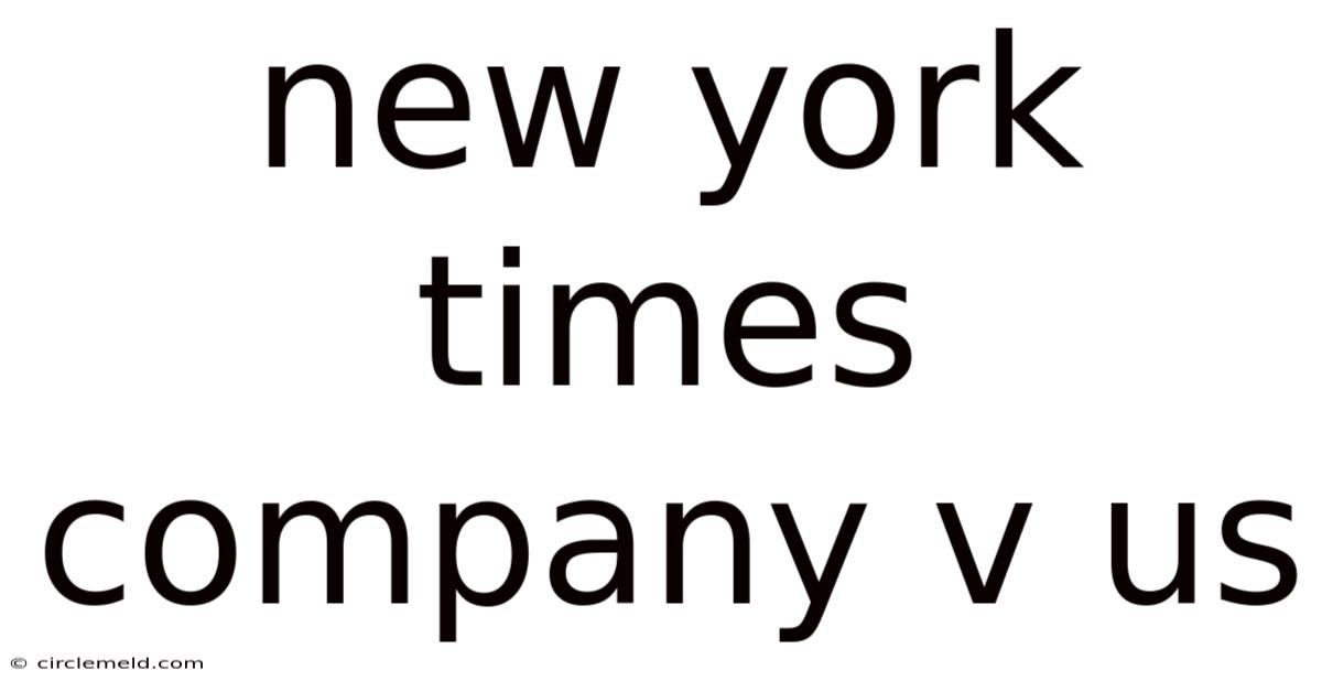 New York Times Company V Us