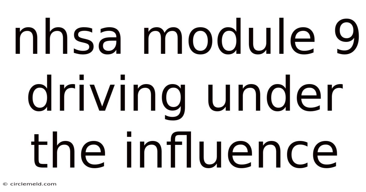 Nhsa Module 9 Driving Under The Influence