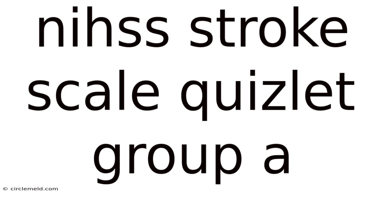 Nihss Stroke Scale Quizlet Group A