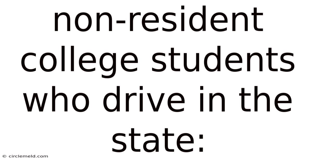 Non-resident College Students Who Drive In The State: