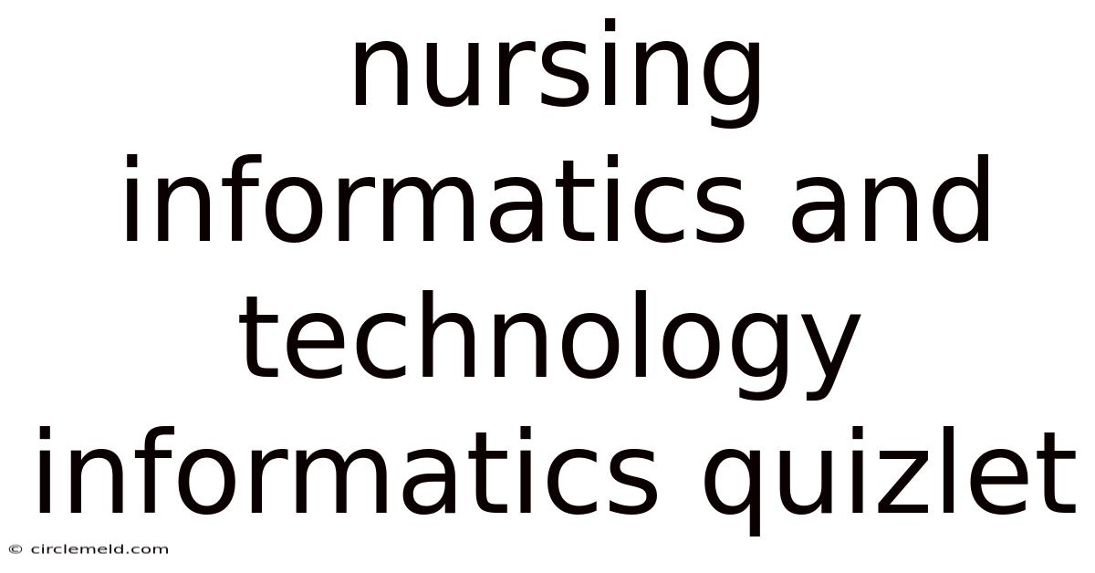Nursing Informatics And Technology Informatics Quizlet