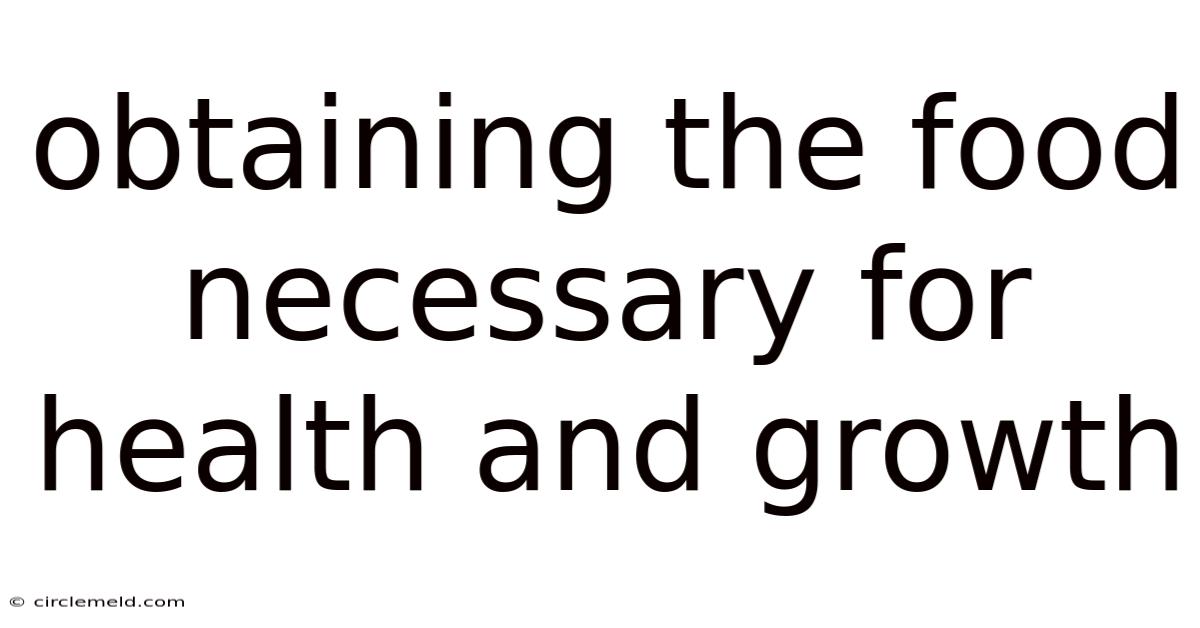 Obtaining The Food Necessary For Health And Growth