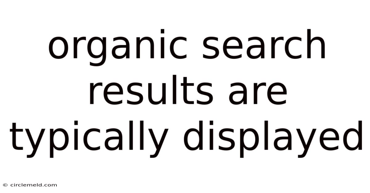 Organic Search Results Are Typically Displayed