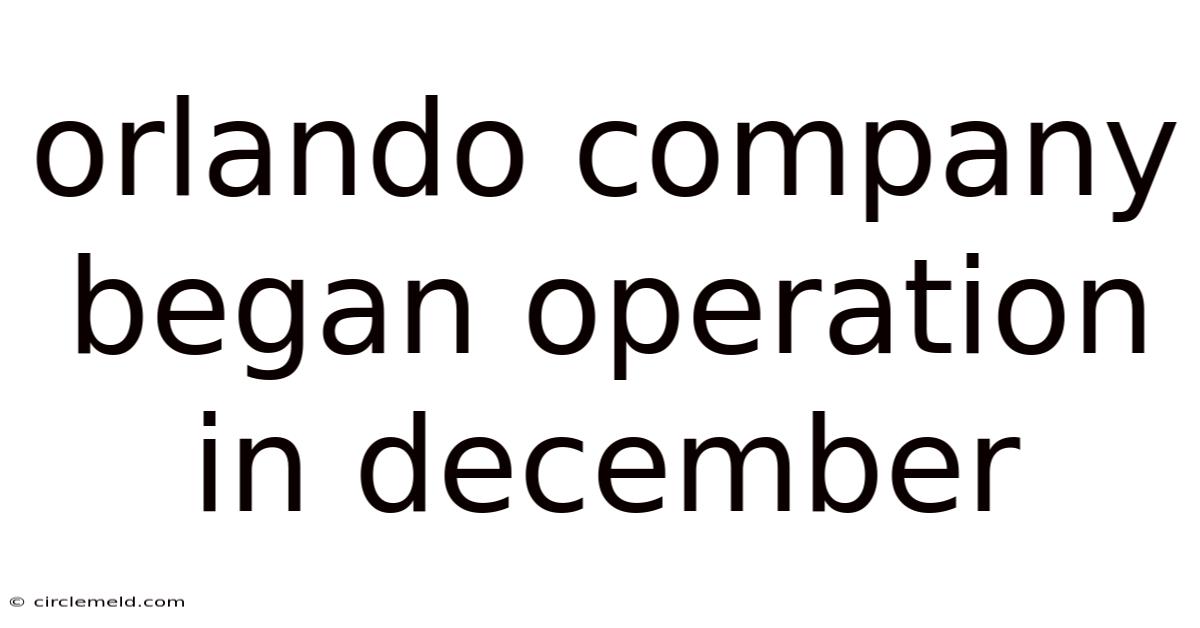 Orlando Company Began Operation In December