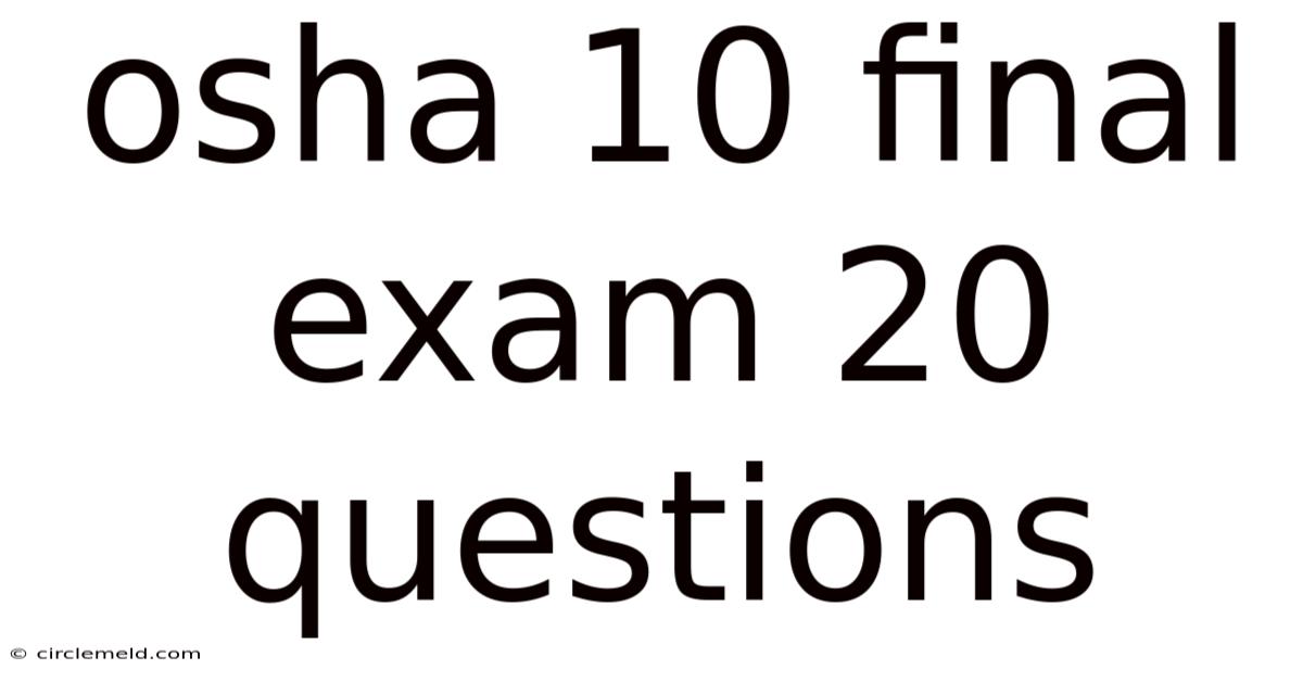 Osha 10 Final Exam 20 Questions