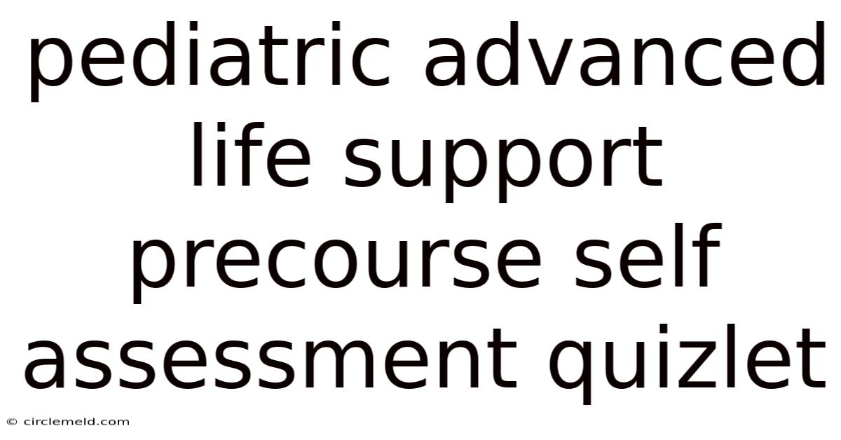 Pediatric Advanced Life Support Precourse Self Assessment Quizlet