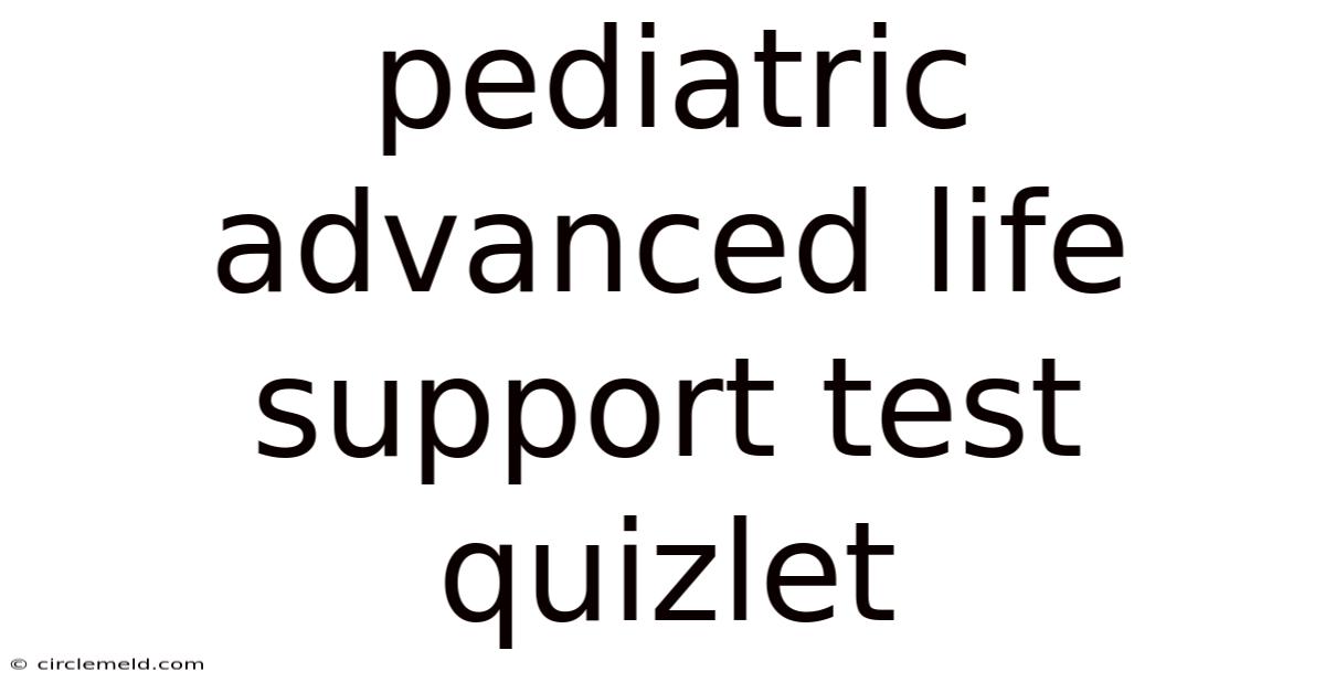 Pediatric Advanced Life Support Test Quizlet