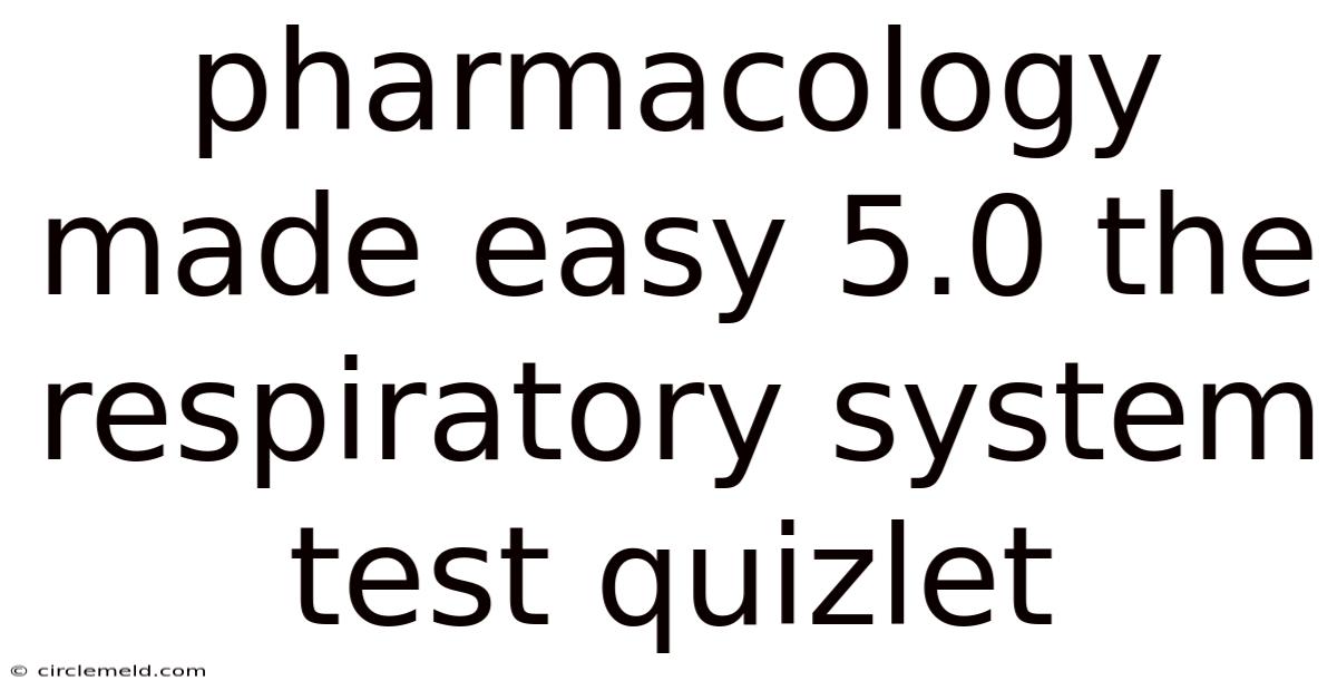 Pharmacology Made Easy 5.0 The Respiratory System Test Quizlet