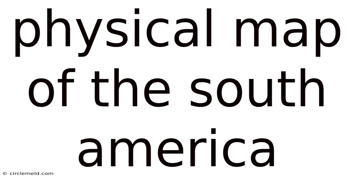 Physical Map Of The South America