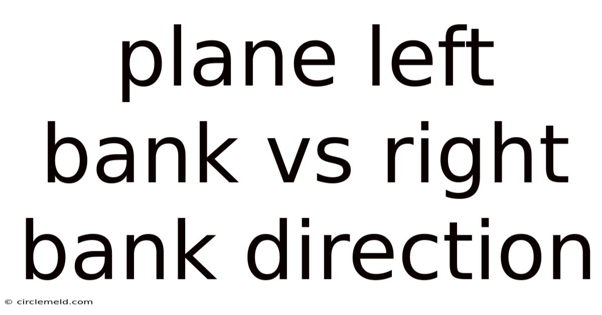 Plane Left Bank Vs Right Bank Direction