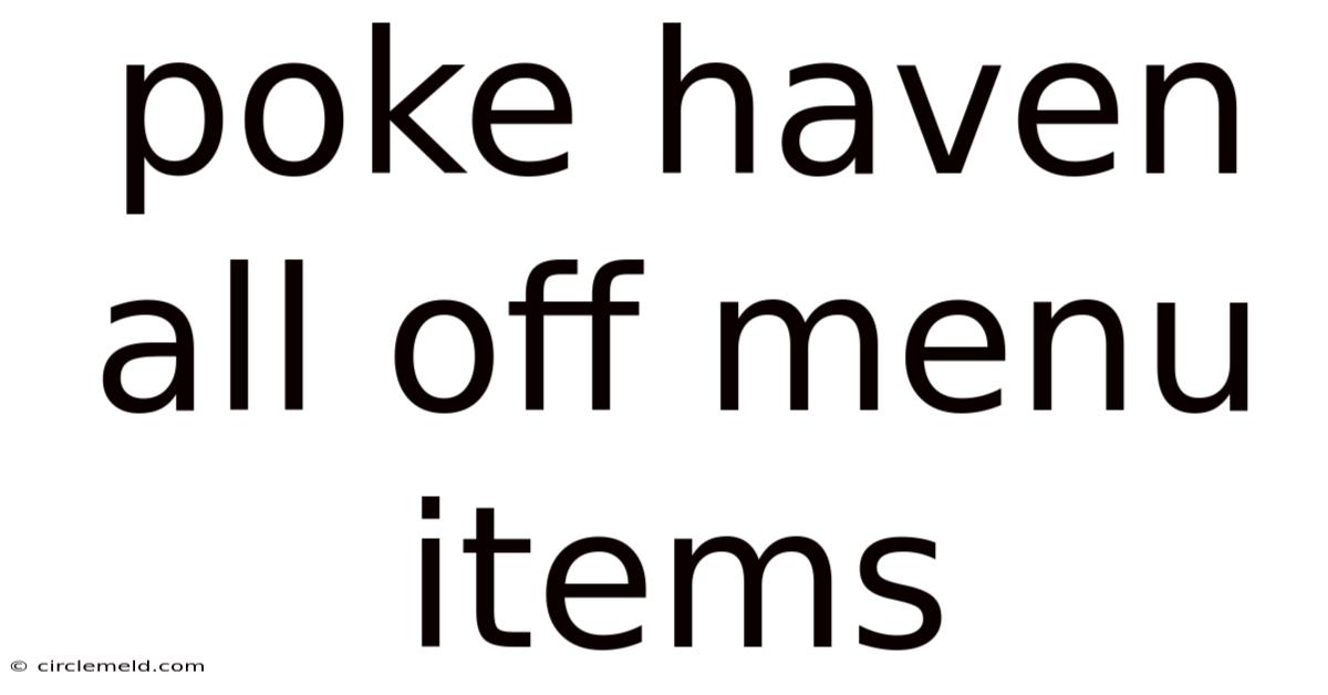 Poke Haven All Off Menu Items