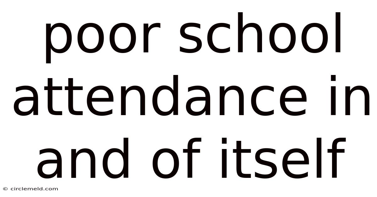 Poor School Attendance In And Of Itself