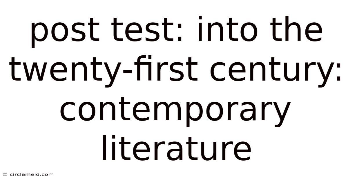 Post Test: Into The Twenty-first Century: Contemporary Literature