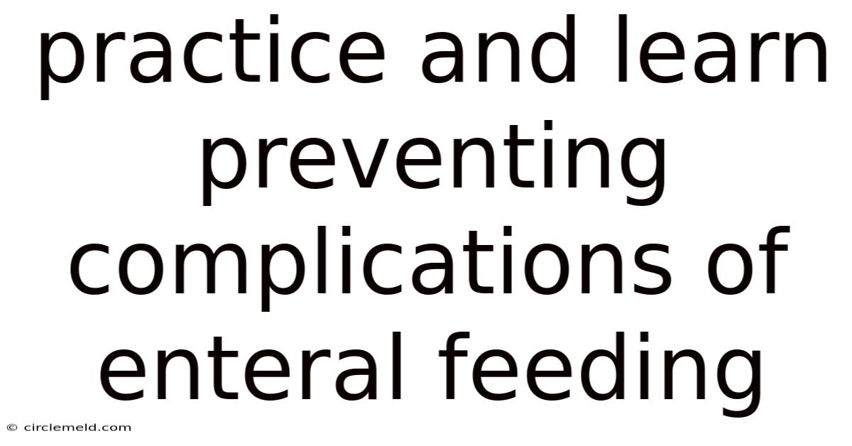 Practice And Learn Preventing Complications Of Enteral Feeding