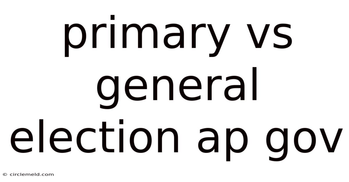Primary Vs General Election Ap Gov