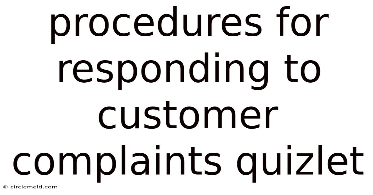 Procedures For Responding To Customer Complaints Quizlet