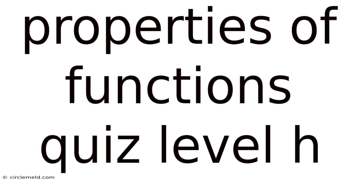 Properties Of Functions Quiz Level H