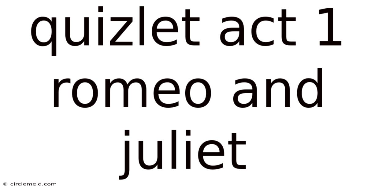 Quizlet Act 1 Romeo And Juliet