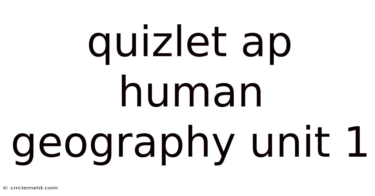 Quizlet Ap Human Geography Unit 1