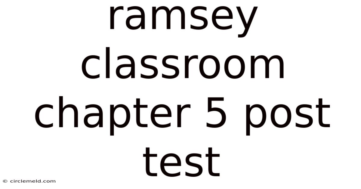 Ramsey Classroom Chapter 5 Post Test