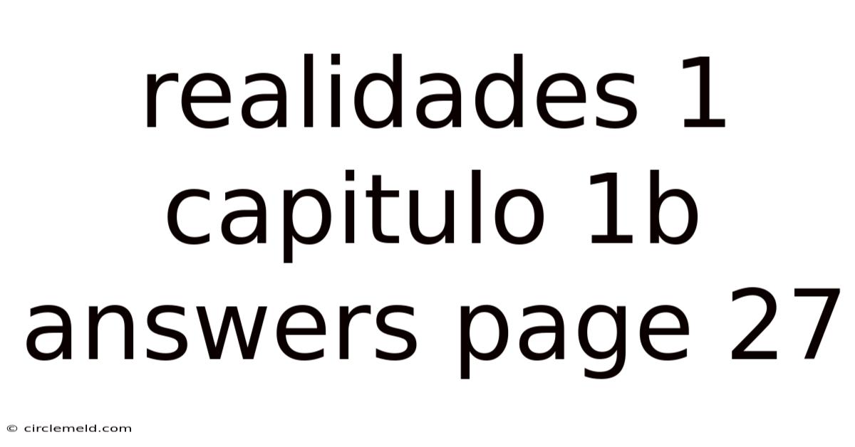 Realidades 1 Capitulo 1b Answers Page 27