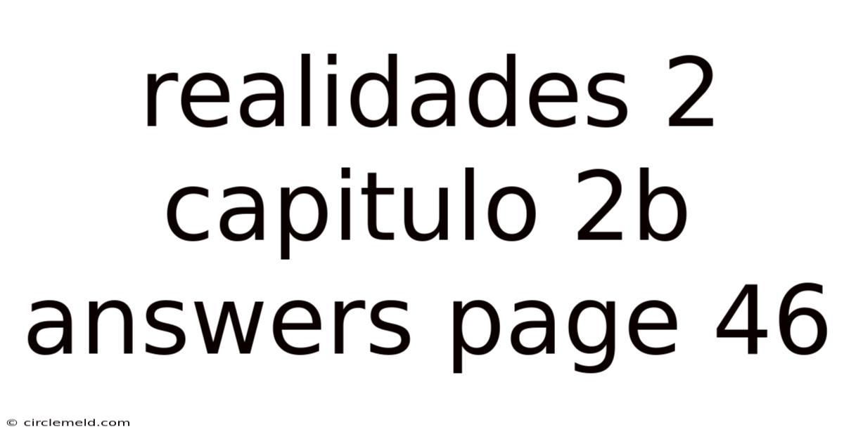 Realidades 2 Capitulo 2b Answers Page 46