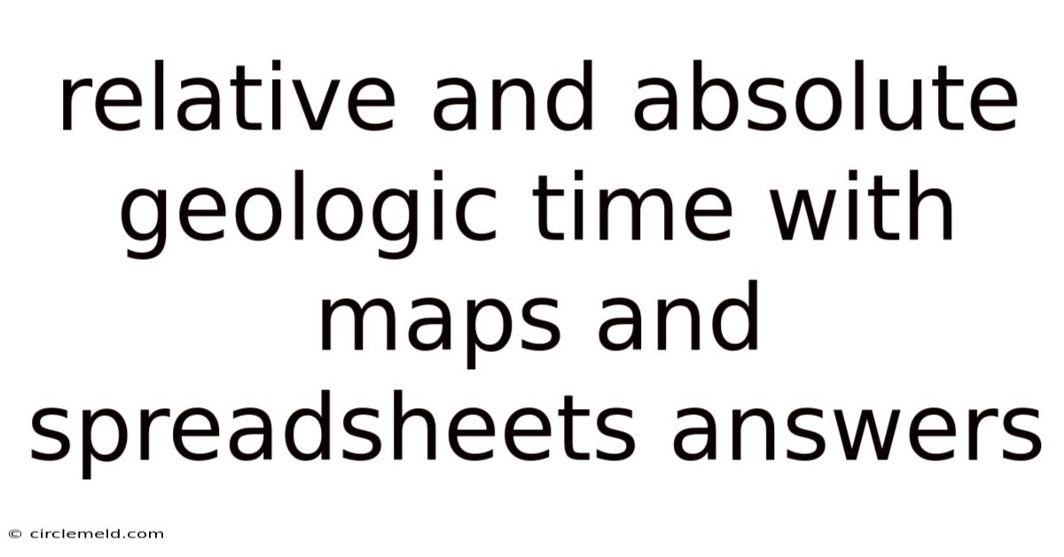 Relative And Absolute Geologic Time With Maps And Spreadsheets Answers