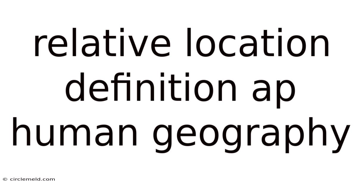 Relative Location Definition Ap Human Geography