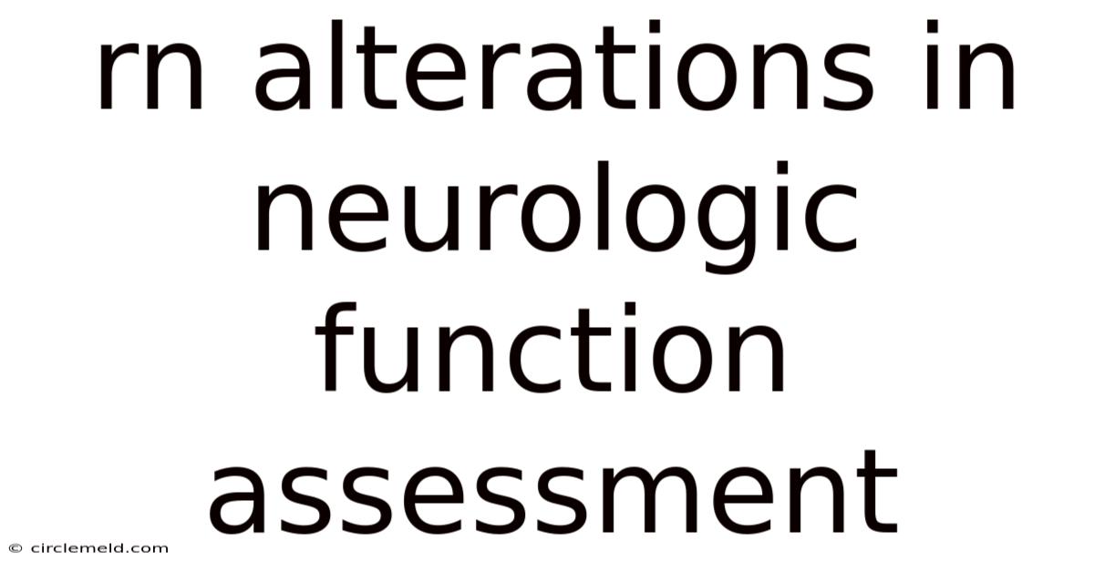 Rn Alterations In Neurologic Function Assessment