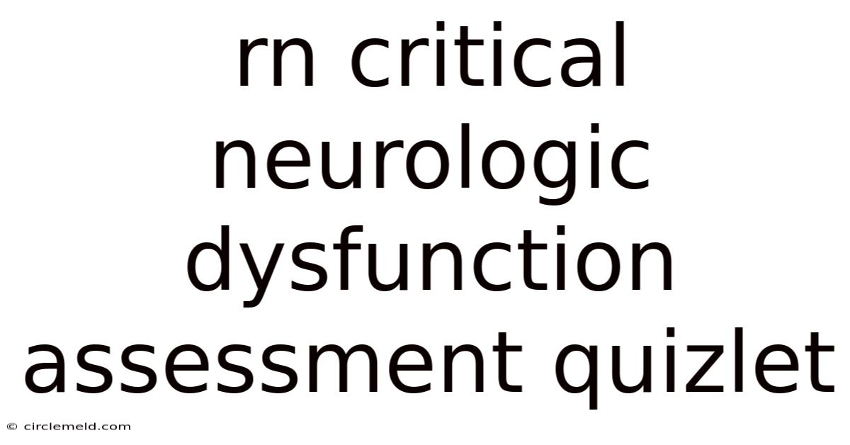 Rn Critical Neurologic Dysfunction Assessment Quizlet