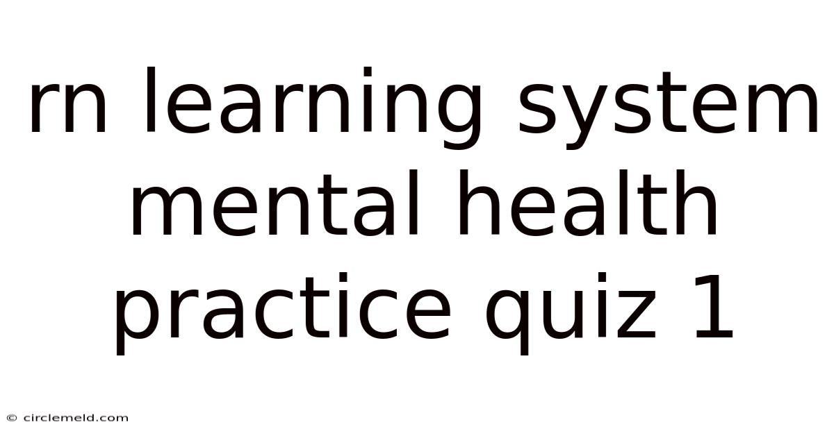 Rn Learning System Mental Health Practice Quiz 1
