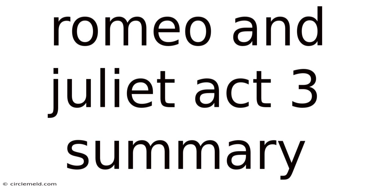 Romeo And Juliet Act 3 Summary