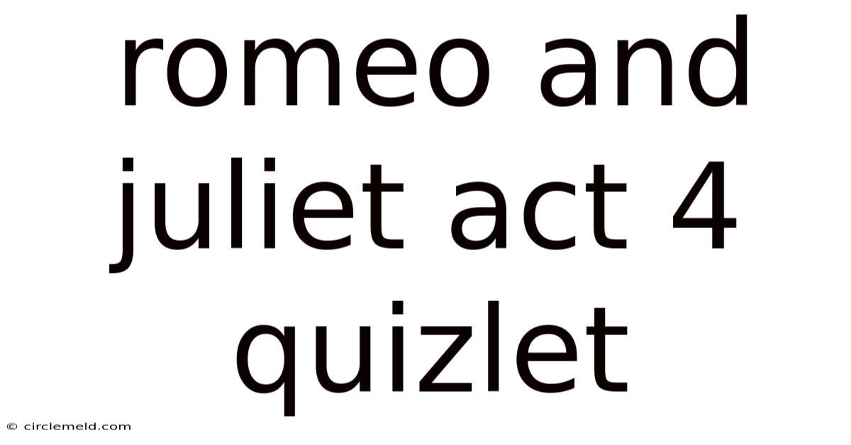Romeo And Juliet Act 4 Quizlet