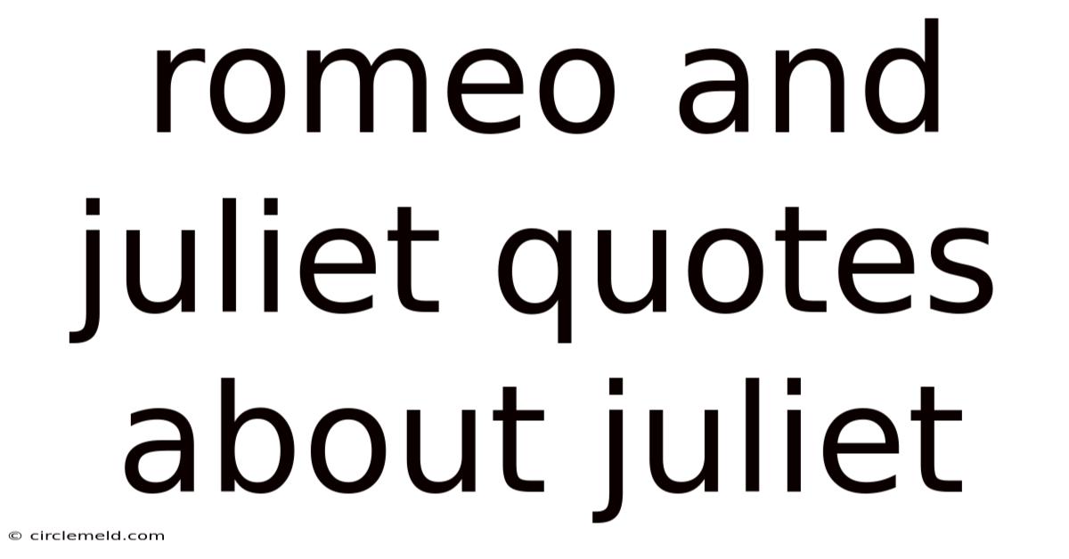 Romeo And Juliet Quotes About Juliet